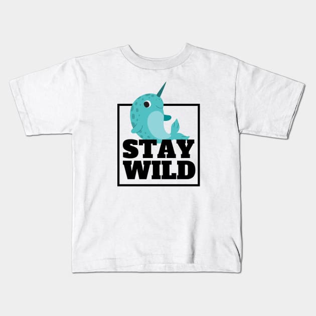 Stay Wild - Narwal Kids T-Shirt by The Magic Yellow Bus